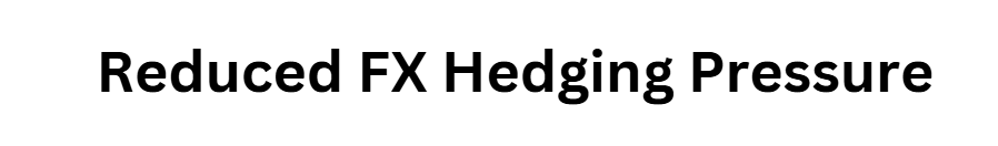 Reduced FX Hedging Pressure