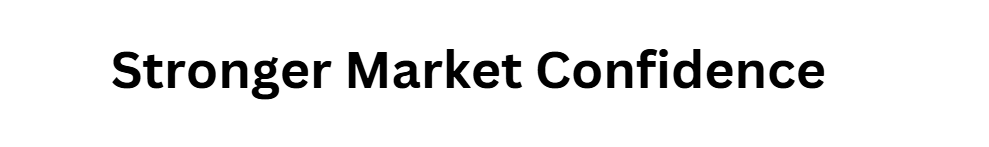 Stronger Market Confidence