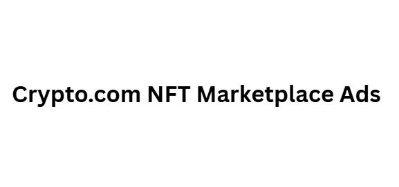 Crypto.com NFT Marketplace Ads