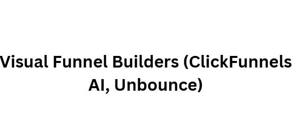 Visual Funnel Builders (ClickFunnels AI, Unbounce)