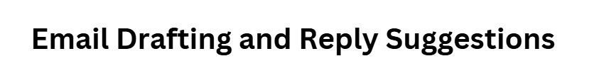 Email Drafting and Reply Suggestions