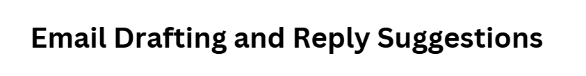 Email Drafting and Reply Suggestions