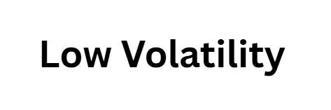 Low Volatility