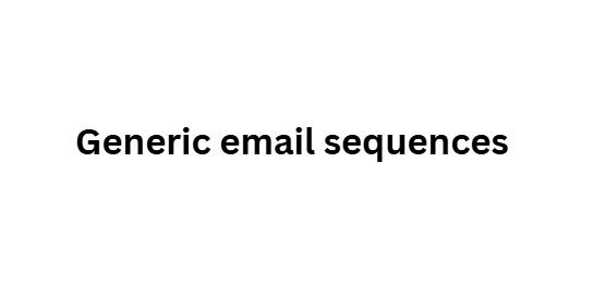 Generic email sequences