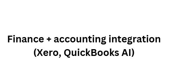 Finance + accounting integration (Xero, QuickBooks AI)