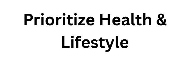 Prioritize Health & Lifestyle