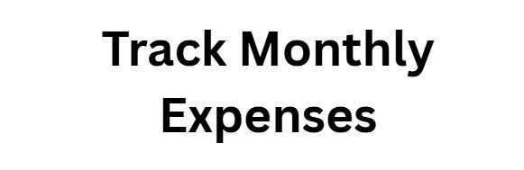 Track Monthly Expenses