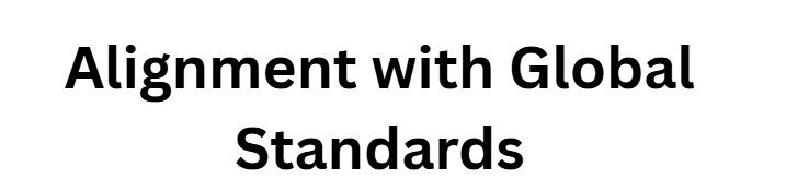 Alignment with Global Standards