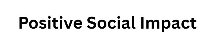 Positive Social Impact
