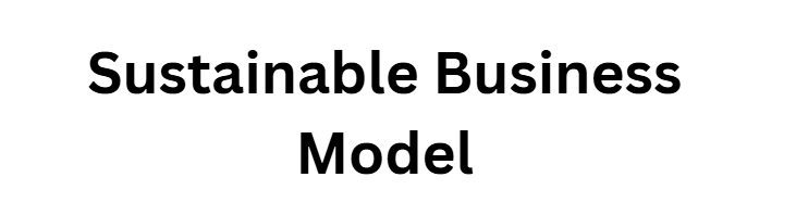 Sustainable Business Model