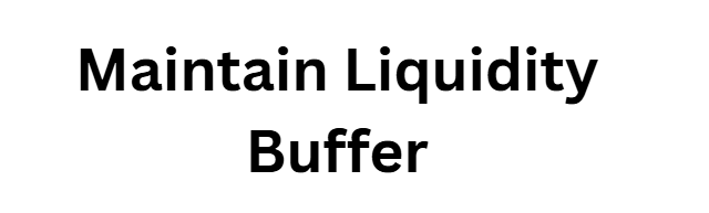 Maintain Liquidity Buffer