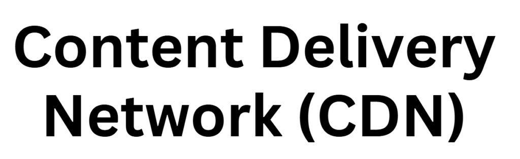  Content Delivery Network (CDN)
