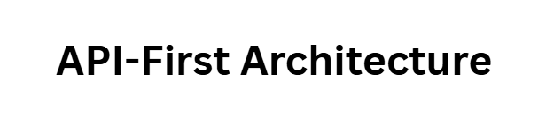 API-First Architecture