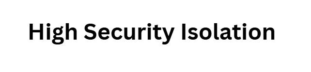 High Security Isolation