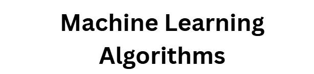 Machine Learning Algorithms