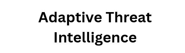 Adaptive Threat Intelligence