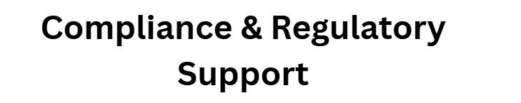 Compliance & Regulatory Support