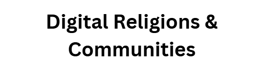Digital Religions & Communities