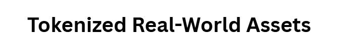  Tokenized Real-World Assets