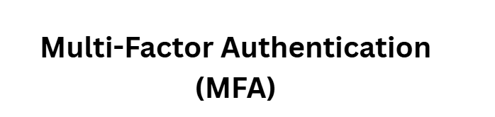 Multi-Factor Authentication (MFA)
