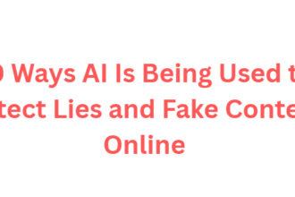 10 Ways AI Is Being Used to Detect Lies and Fake Content Online