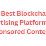 10 Best Blockchain Advertising Platforms for Sponsored Content
