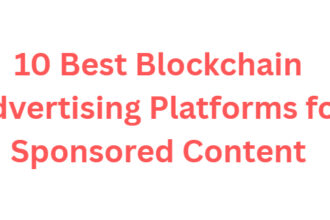 10 Best Blockchain Advertising Platforms for Sponsored Content