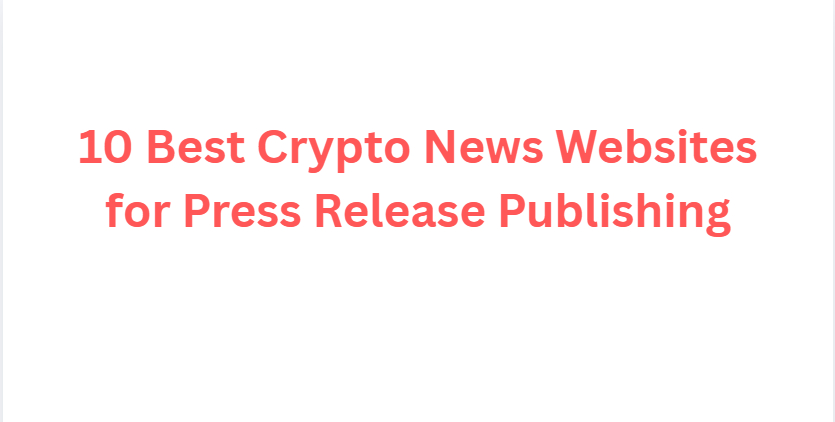 10 Best Crypto News Websites for Press Release Publishing