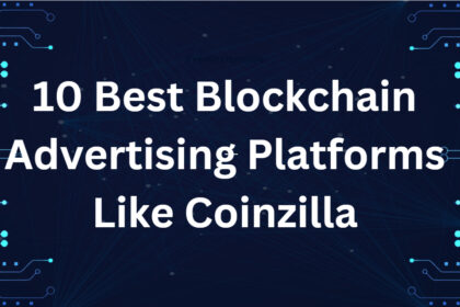 10 Best Blockchain Advertising Platforms Like Coinzilla