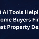 10 AI Tools Helping Home Buyers Find Best Property Deals