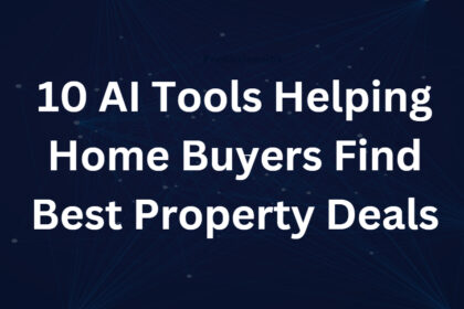 10 AI Tools Helping Home Buyers Find Best Property Deals