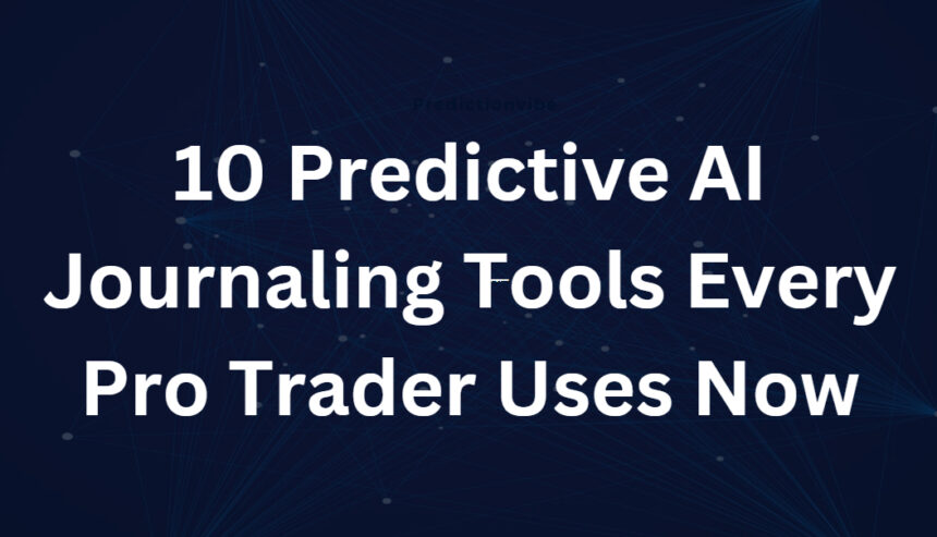 10 Predictive AI Journaling Tools Every Pro Trader Uses Now