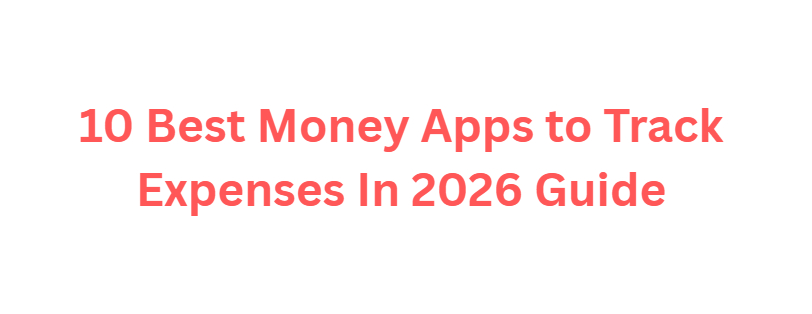 10 Best Money Apps to Track Expenses In 2026 Guide