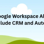 10 Best Google Workspace Alternatives That Include CRM and Automation