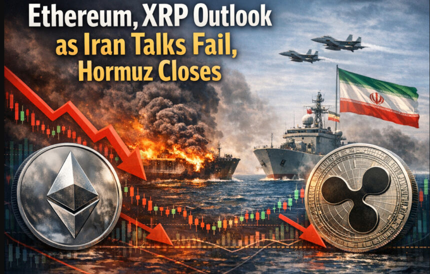 Ethereum, XRP Outlook as Iran Talks Fail, Hormuz Closes