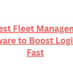 10 Best Fleet Management Software to Boost Logistics Fast