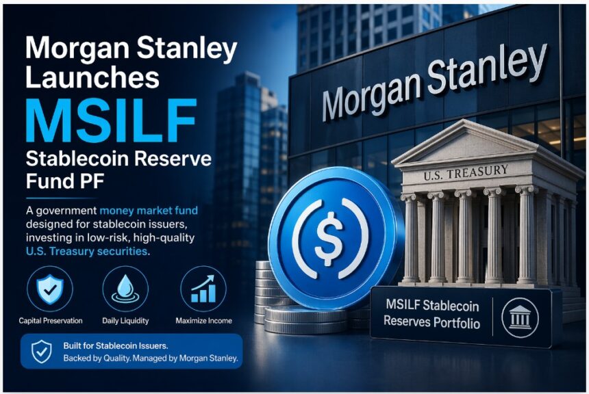 Morgan Stanley Launches MSILF Stablecoin Reserve Fund PF