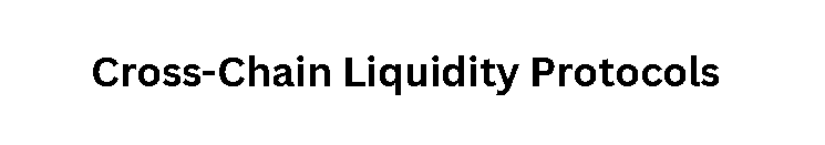  Cross-Chain Liquidity Protocols