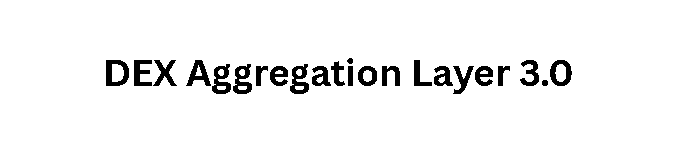 DEX Aggregation Layer 3.0