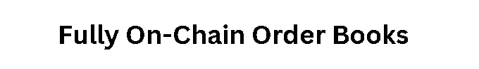 Fully On-Chain Order Books
