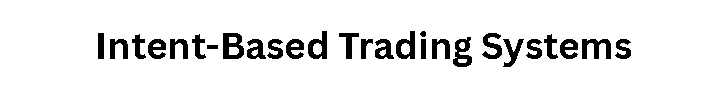 Intent-Based Trading Systems