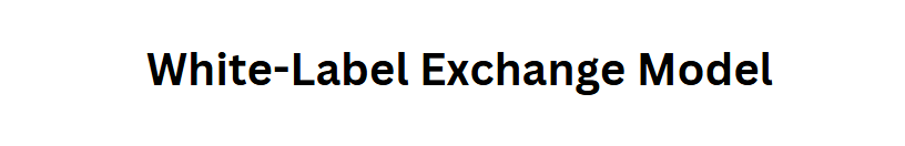 White-Label Exchange Model