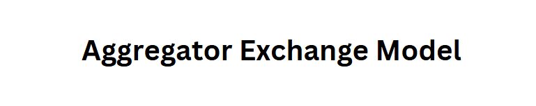 Aggregator Exchange Model