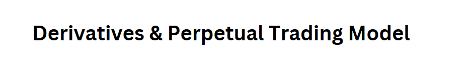 Derivatives & Perpetual Trading Model