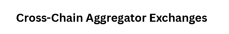 Cross-Chain Aggregator Exchanges