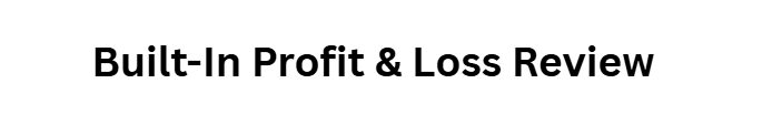 Built-In Profit & Loss Review