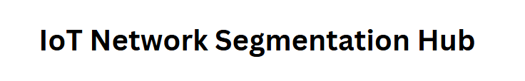 IoT Network Segmentation Hub