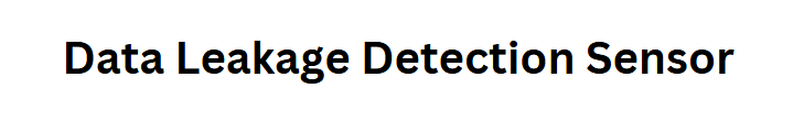 Data Leakage Detection Sensor
