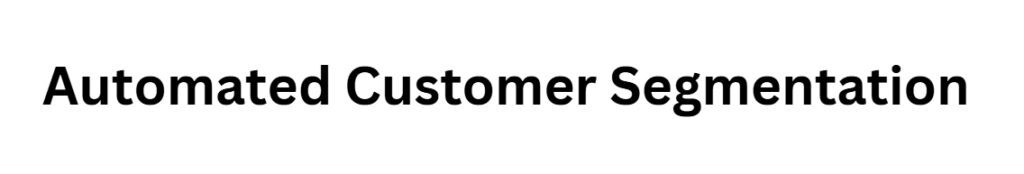 Automated Customer Segmentation