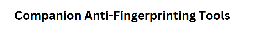 10 Ways a VPN Stops AI "Fingerprinting" (And the Best Services to Use) 11 Companion Anti-Fingerprinting Tools